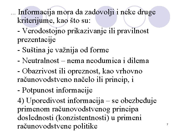 . . . Informacija mora da zadovolji i neke druge kriterijume, kao što su: