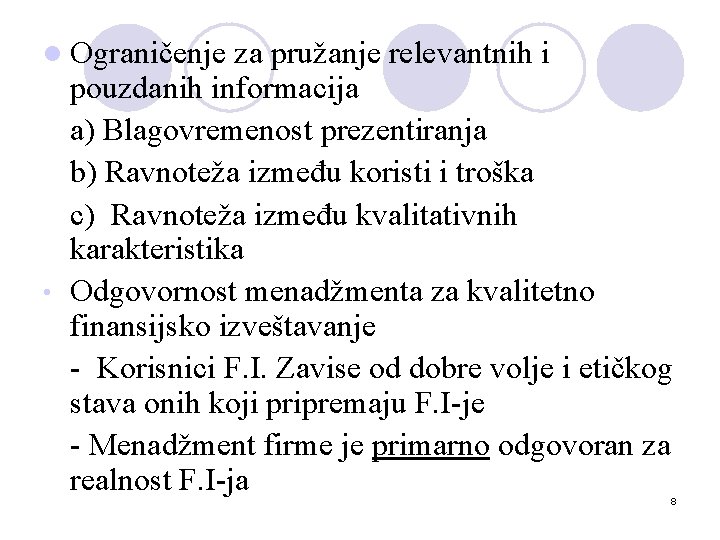 l Ograničenje za pružanje relevantnih i pouzdanih informacija a) Blagovremenost prezentiranja b) Ravnoteža između