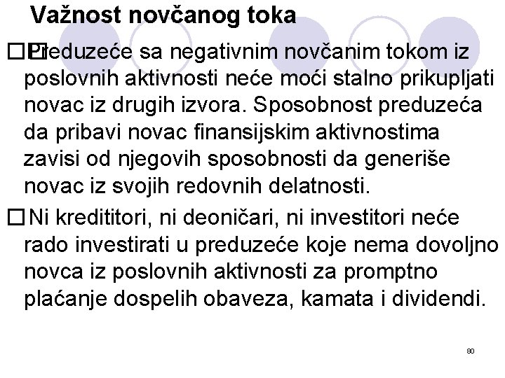 Važnost novčanog toka �� Preduzeće sa negativnim novčanim tokom iz poslovnih aktivnosti neće moći