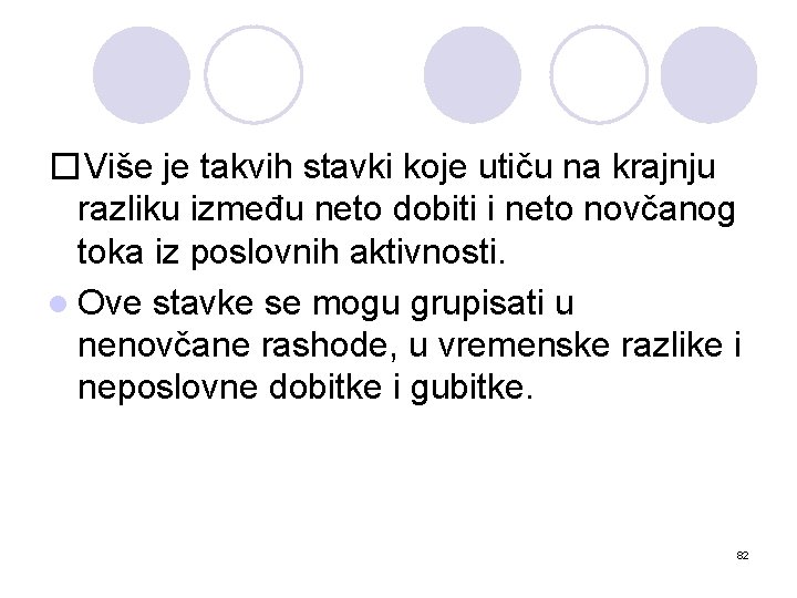 �Više je takvih stavki koje utiču na krajnju razliku između neto dobiti i neto