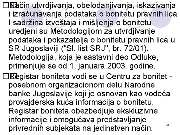 �� Način utvrdjivanja, obelodanjivanja, iskazivanja i izračunavanja podataka o bonitetu pravnih lica I sadržina