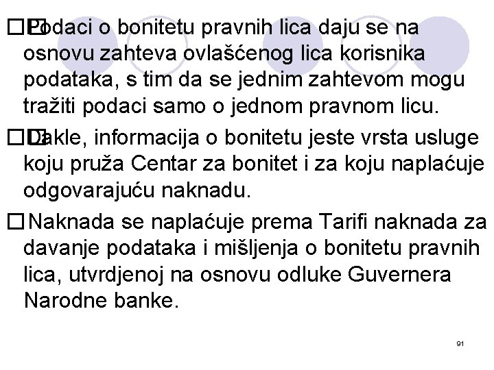 �� Podaci o bonitetu pravnih lica daju se na osnovu zahteva ovlašćenog lica korisnika