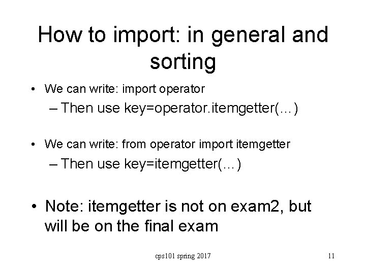 How to import: in general and sorting • We can write: import operator –