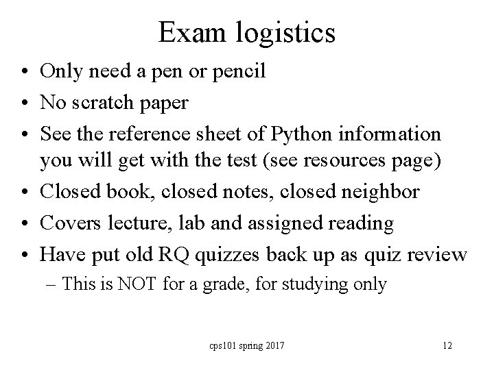 Exam logistics • Only need a pen or pencil • No scratch paper •