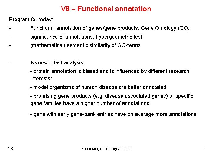 V 8 – Functional annotation Program for today: - Functional annotation of genes/gene products: