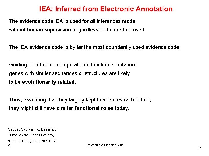 IEA: Inferred from Electronic Annotation The evidence code IEA is used for all inferences