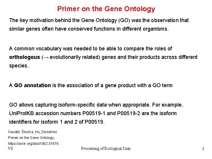 Primer on the Gene Ontology The key motivation behind the Gene Ontology (GO) was