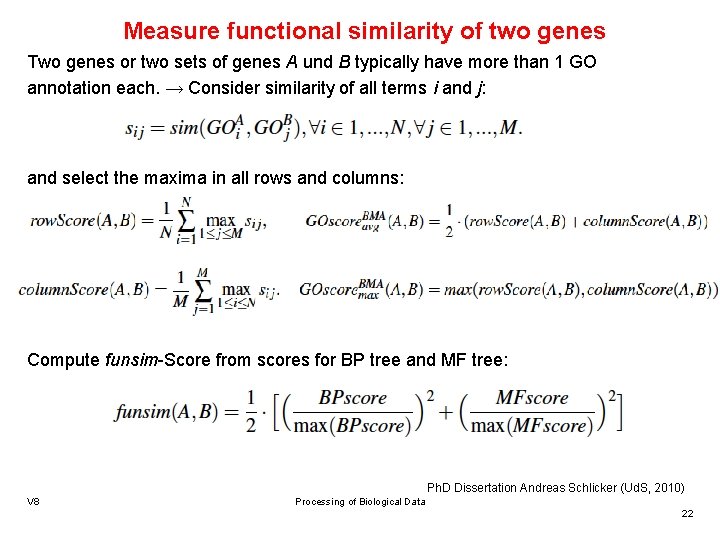 Measure functional similarity of two genes Two genes or two sets of genes A
