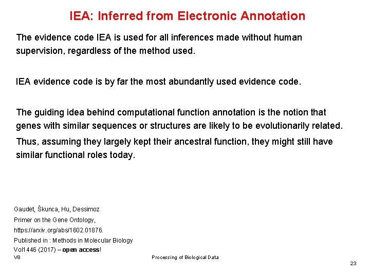 IEA: Inferred from Electronic Annotation The evidence code IEA is used for all inferences