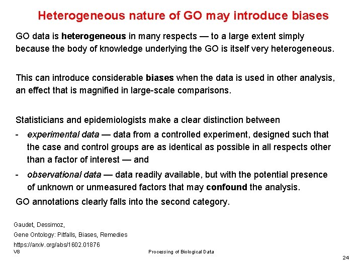Heterogeneous nature of GO may introduce biases GO data is heterogeneous in many respects