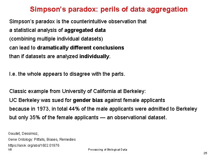 Simpson’s paradox: perils of data aggregation Simpson’s paradox is the counterintuitive observation that a