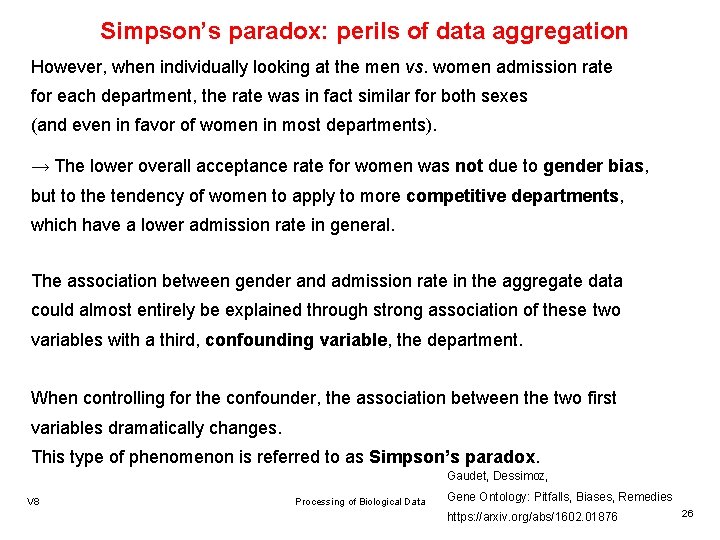 Simpson’s paradox: perils of data aggregation However, when individually looking at the men vs.