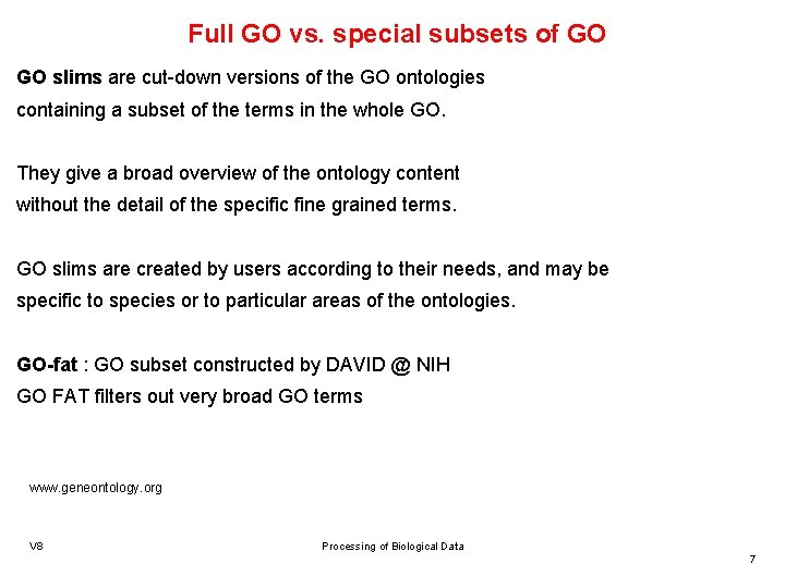 Full GO vs. special subsets of GO GO slims are cut-down versions of the