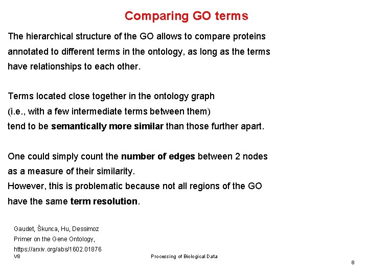 Comparing GO terms The hierarchical structure of the GO allows to compare proteins annotated
