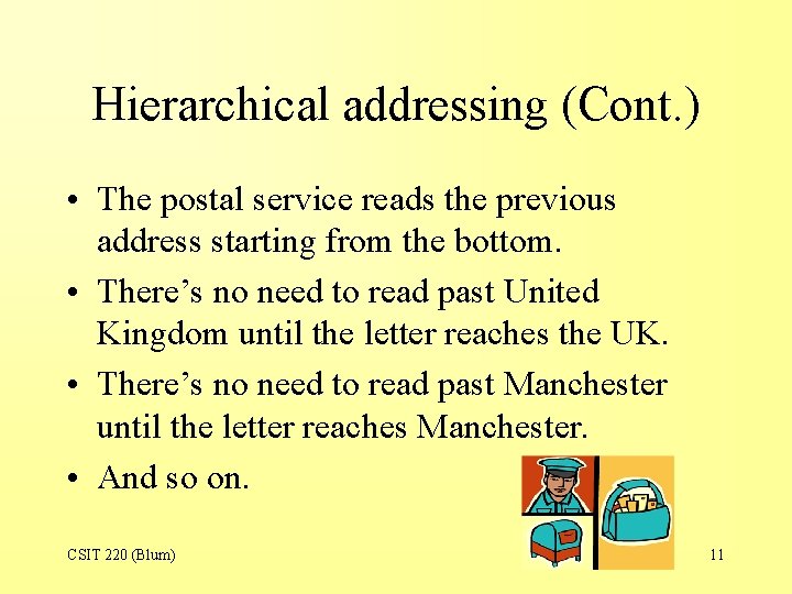 Hierarchical addressing (Cont. ) • The postal service reads the previous address starting from