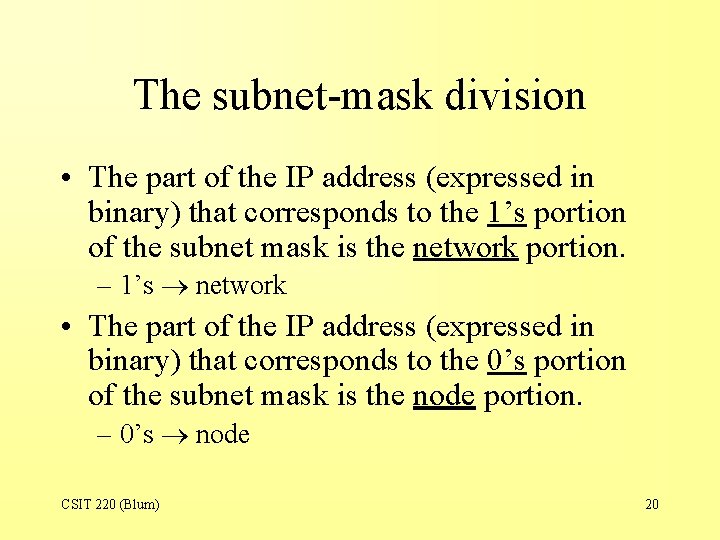 The subnet-mask division • The part of the IP address (expressed in binary) that