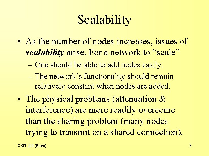 Scalability • As the number of nodes increases, issues of scalability arise. For a