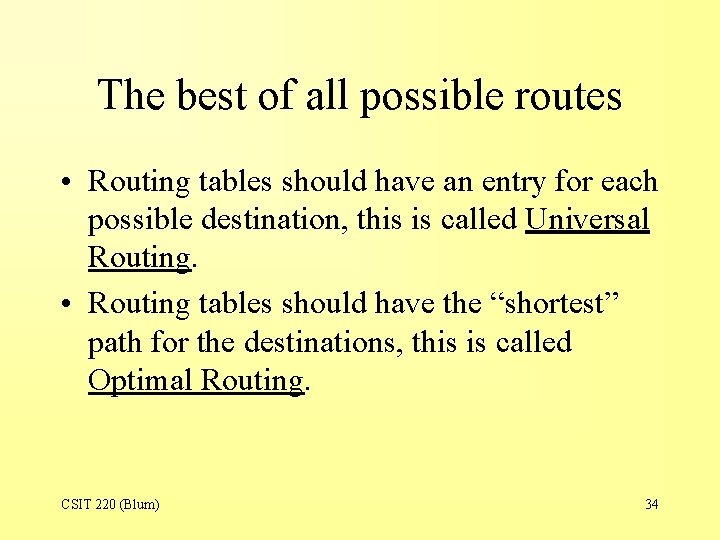 The best of all possible routes • Routing tables should have an entry for