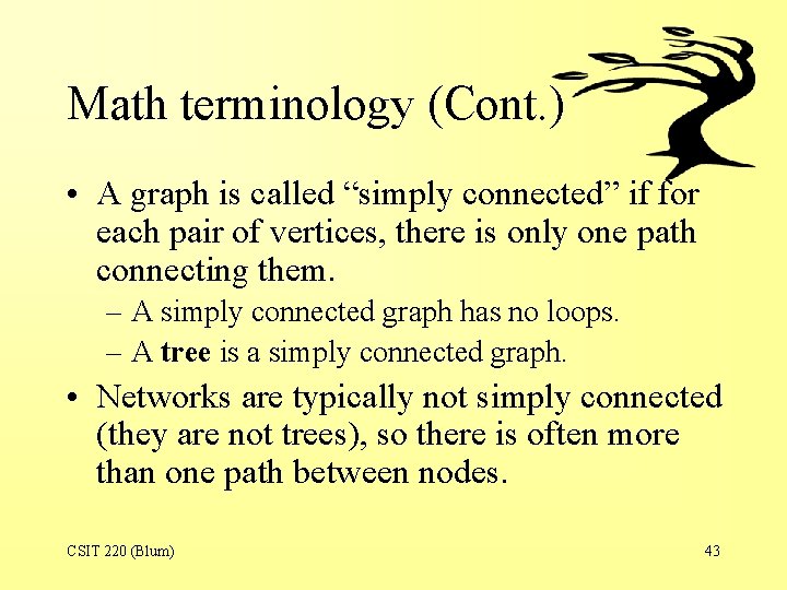 Math terminology (Cont. ) • A graph is called “simply connected” if for each