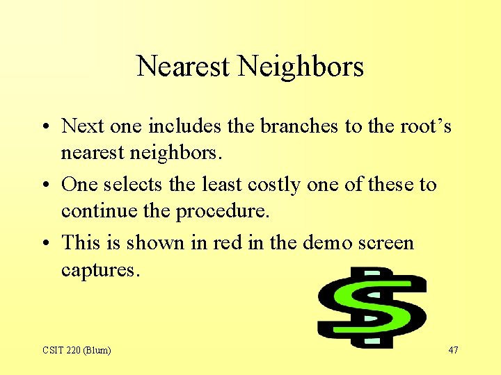 Nearest Neighbors • Next one includes the branches to the root’s nearest neighbors. •