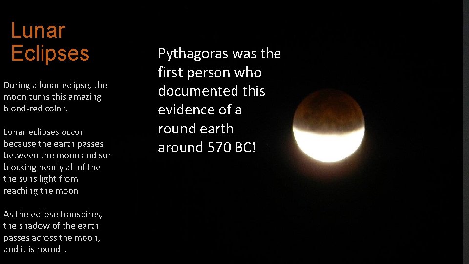 Lunar Eclipses During a lunar eclipse, the moon turns this amazing blood-red color. Lunar Lunar Eclipses During a lunar eclipse, the moon turns this amazing blood-red color. Lunar