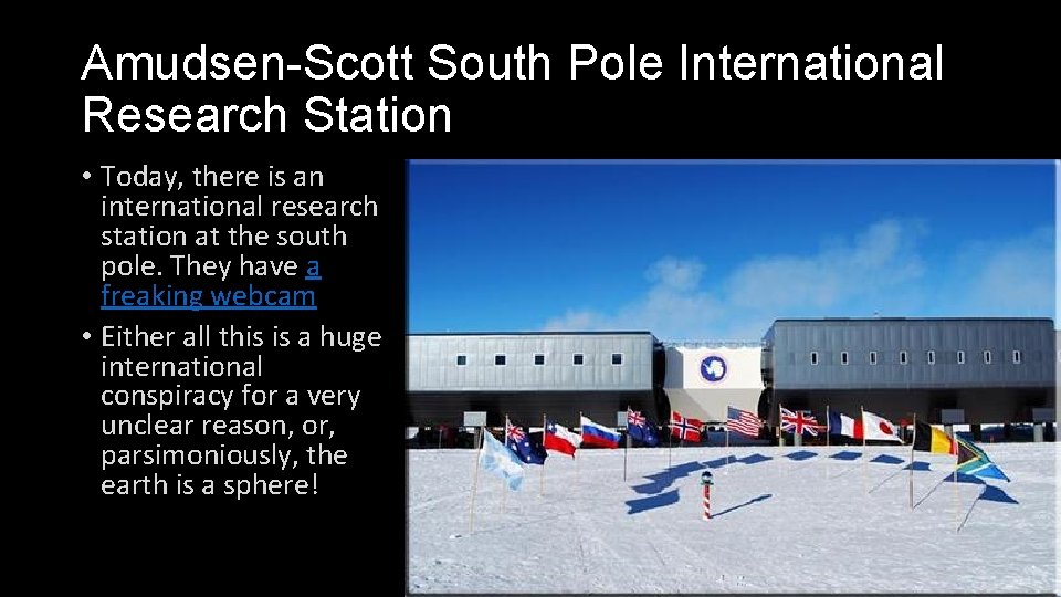 Amudsen-Scott South Pole International Research Station • Today, there is an international research station Amudsen-Scott South Pole International Research Station • Today, there is an international research station