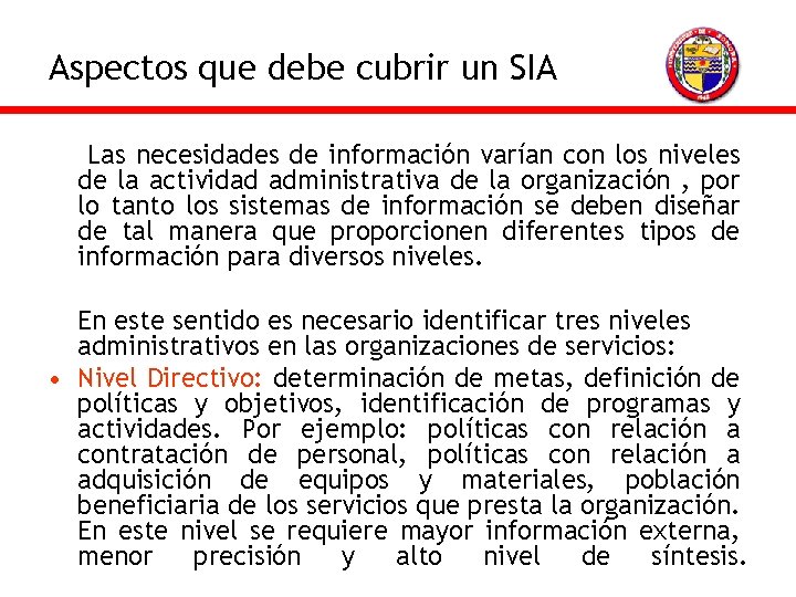 Aspectos que debe cubrir un SIA Las necesidades de información varían con los niveles