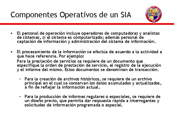 Componentes Operativos de un SIA • El personal de operación incluye operadores de computadoras