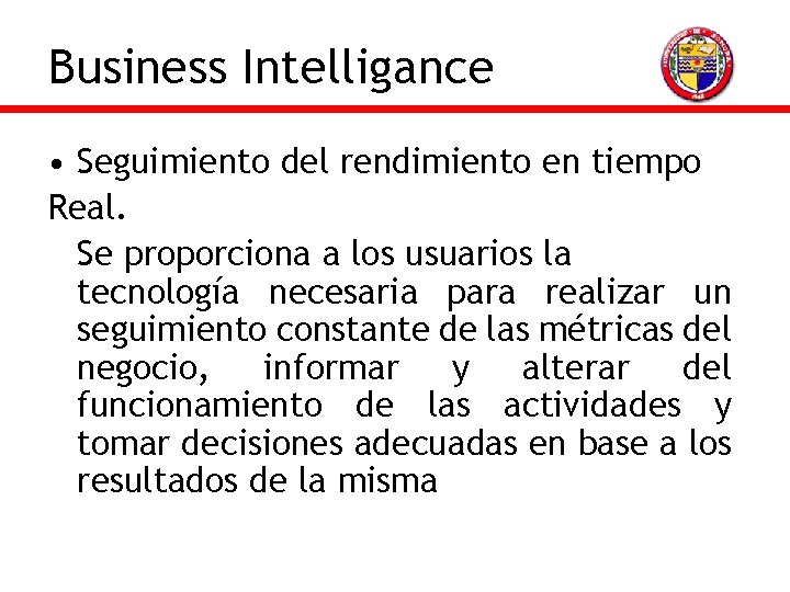 Business Intelligance • Seguimiento del rendimiento en tiempo Real. Se proporciona a los usuarios