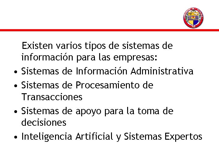  • • Existen varios tipos de sistemas de información para las empresas: Sistemas