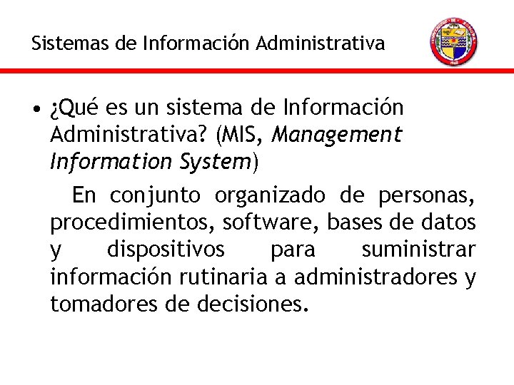 Sistemas de Información Administrativa • ¿Qué es un sistema de Información Administrativa? (MIS, Management
