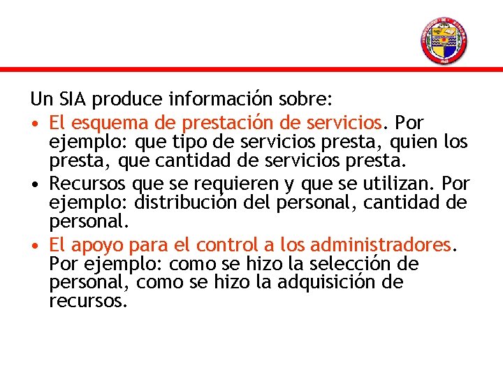 Un SIA produce información sobre: • El esquema de prestación de servicios. Por ejemplo: