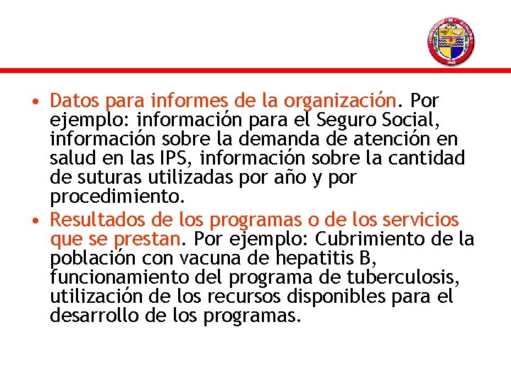  • Datos para informes de la organización. Por ejemplo: información para el Seguro