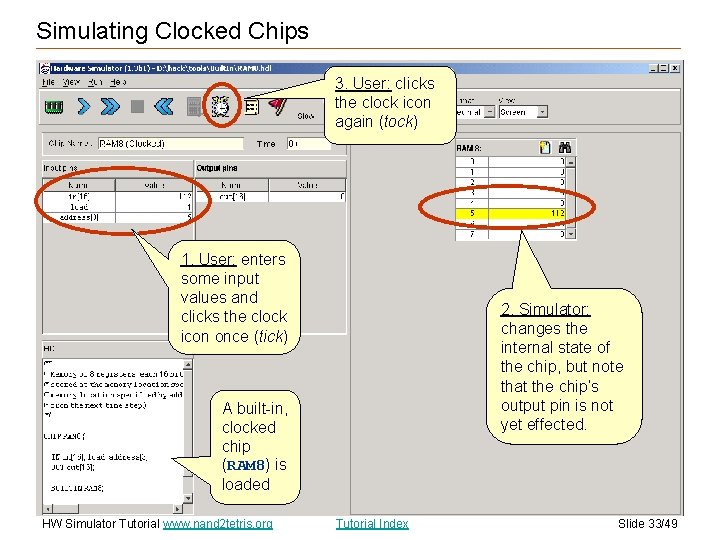 Simulating Clocked Chips 3. User: clicks the clock icon again (tock) 1. User: enters