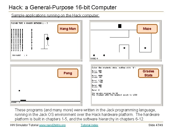 Hack: a General-Purpose 16 -bit Computer Sample applications running on the Hack computer: Hang