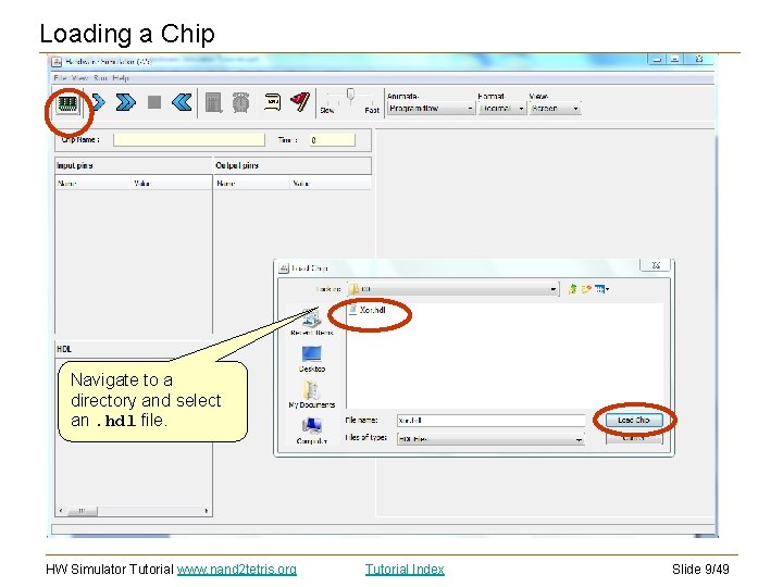 Loading a Chip Navigate to a directory and select an. hdl file. HW Simulator