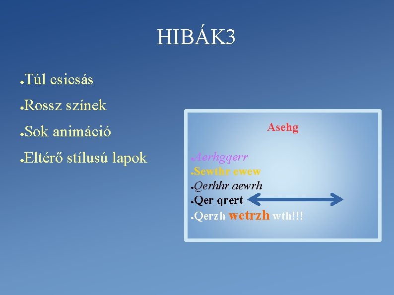 HIBÁK 3 ● Túl csicsás ● Rossz színek ● Sok animáció ● Eltérő stílusú