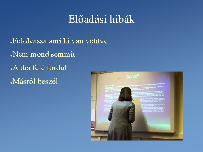 Előadási hibák ● Felolvassa ami ki van vetítve ● Nem mond semmit ● A