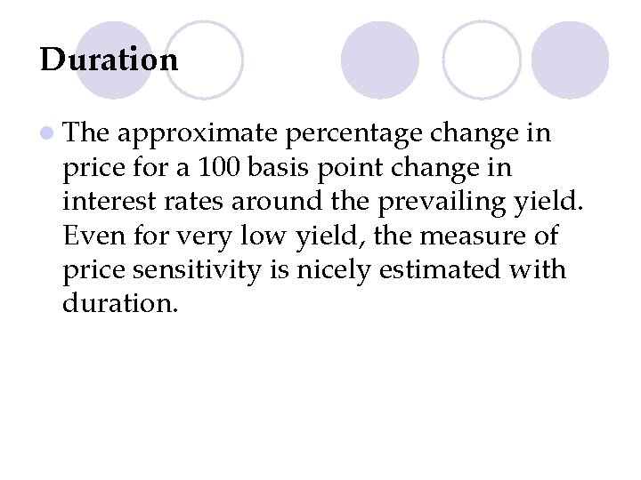 Duration l The approximate percentage change in price for a 100 basis point change