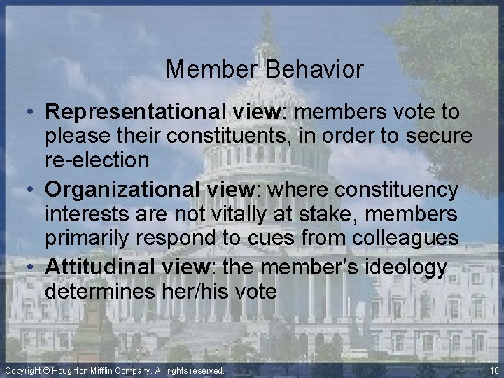 Member Behavior • Representational view: members vote to please their constituents, in order to