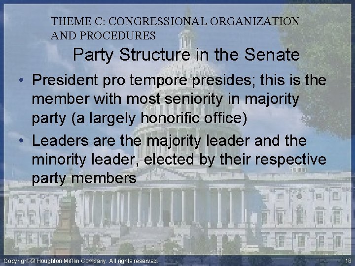 THEME C: CONGRESSIONAL ORGANIZATION AND PROCEDURES Party Structure in the Senate • President pro