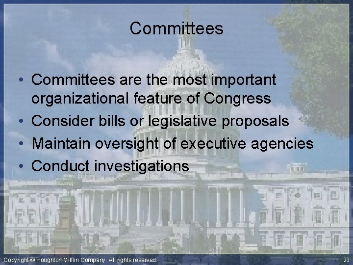 Committees • Committees are the most important organizational feature of Congress • Consider bills
