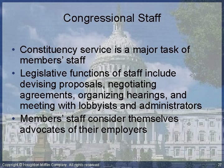Congressional Staff • Constituency service is a major task of members’ staff • Legislative