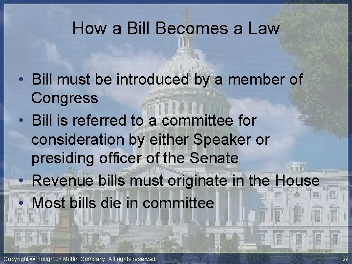 How a Bill Becomes a Law • Bill must be introduced by a member