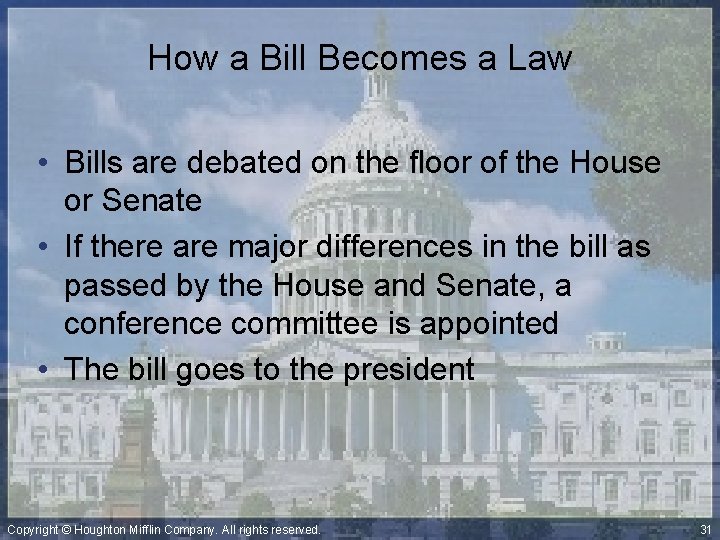 How a Bill Becomes a Law • Bills are debated on the floor of