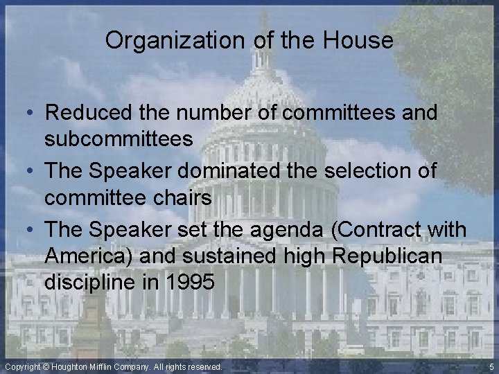 Organization of the House • Reduced the number of committees and subcommittees • The