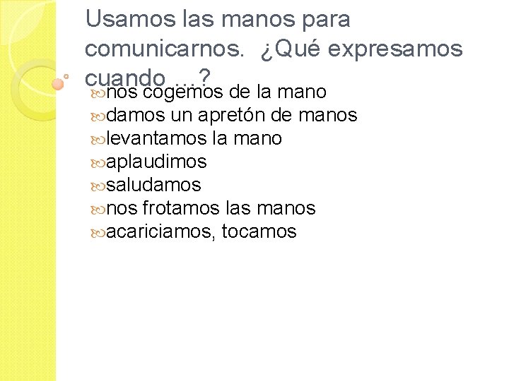 Usamos las manos para comunicarnos. ¿Qué expresamos cuando …? nos cogemos de la mano