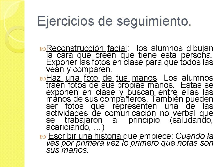 Ejercicios de seguimiento. Reconstrucción facial: los alumnos dibujan la cara que creen que tiene