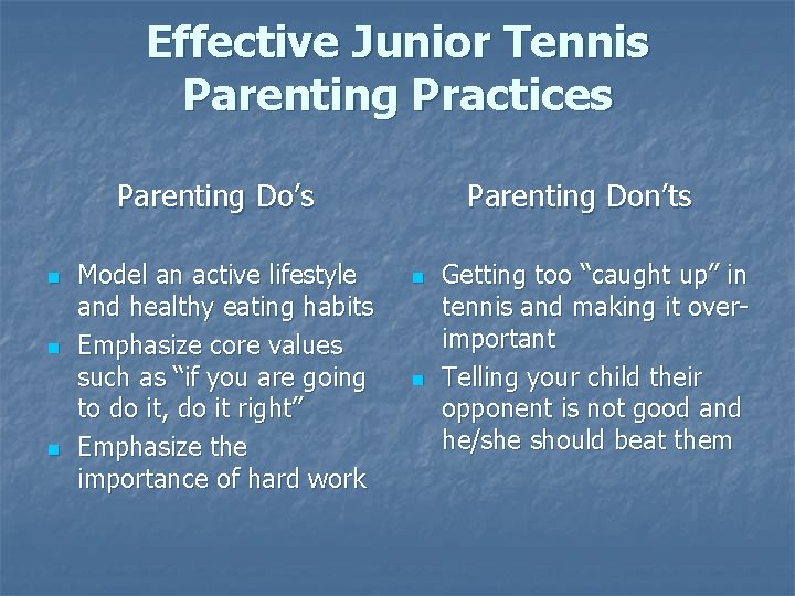Effective Junior Tennis Parenting Practices Parenting Do’s n n n Model an active lifestyle
