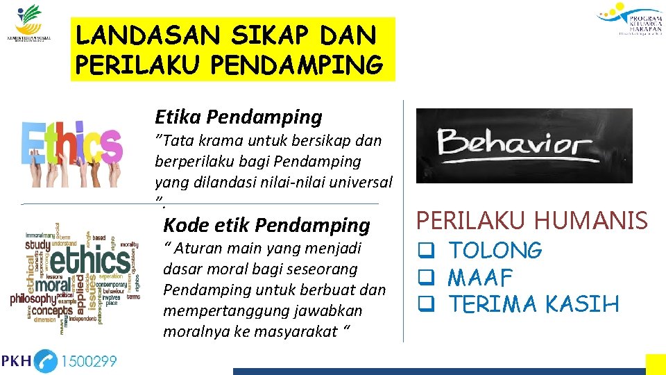 LANDASAN SIKAP DAN PERILAKU PENDAMPING Etika Pendamping ”Tata krama untuk bersikap dan berperilaku bagi